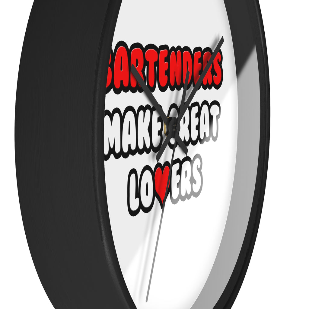 Bartenders Make Great Lovers - Wall Clock