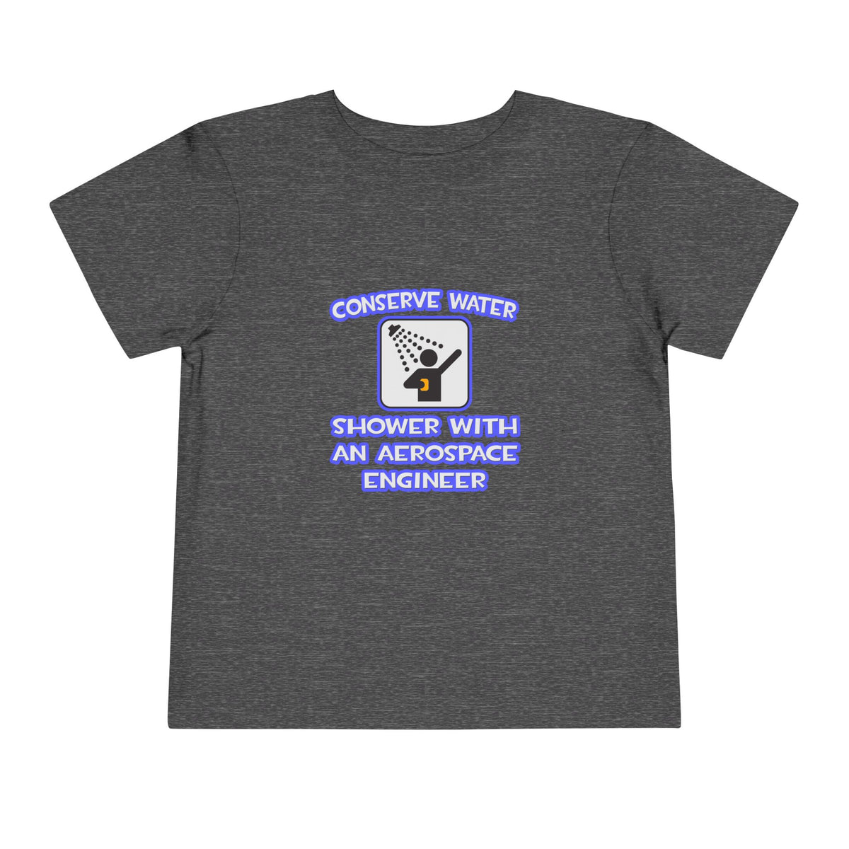 Conserve Water .. Shower With Aerospace Engineer - Toddler Short Sleeve Tee