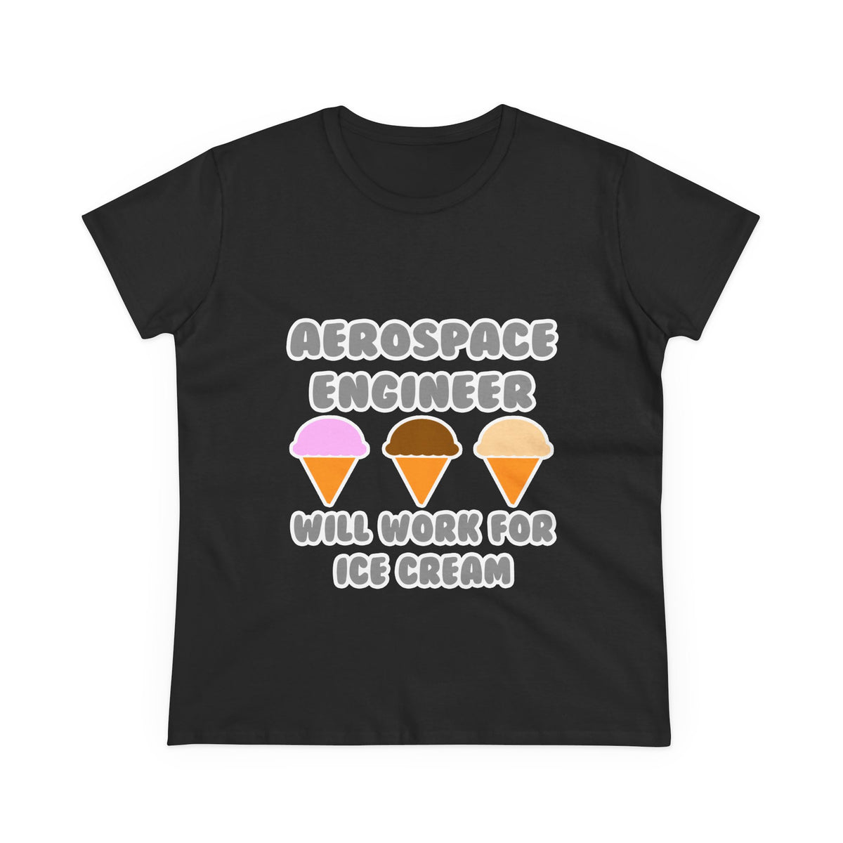 Aerospace Engineer ... Will Work For Ice Cream - Women's Midweight Cotton Tee