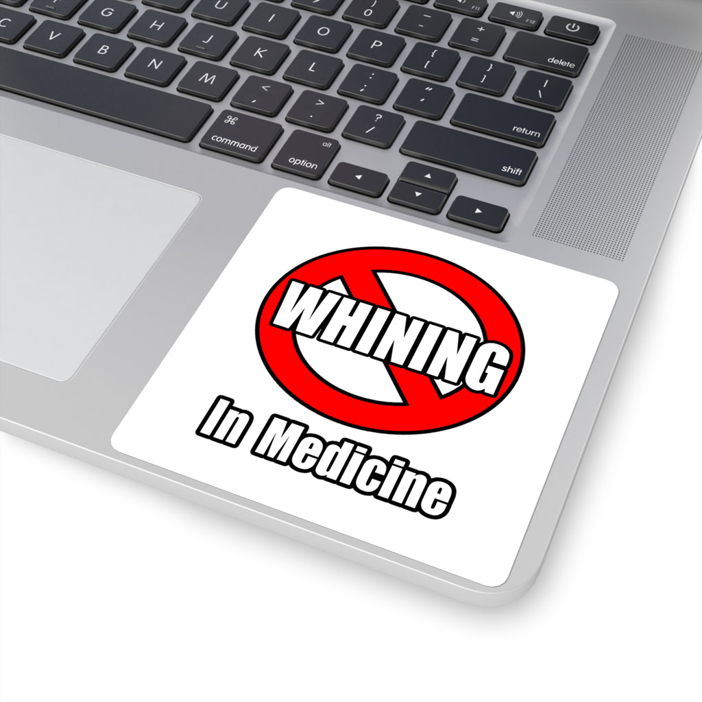 No Whining In Medicine - Square Stickers