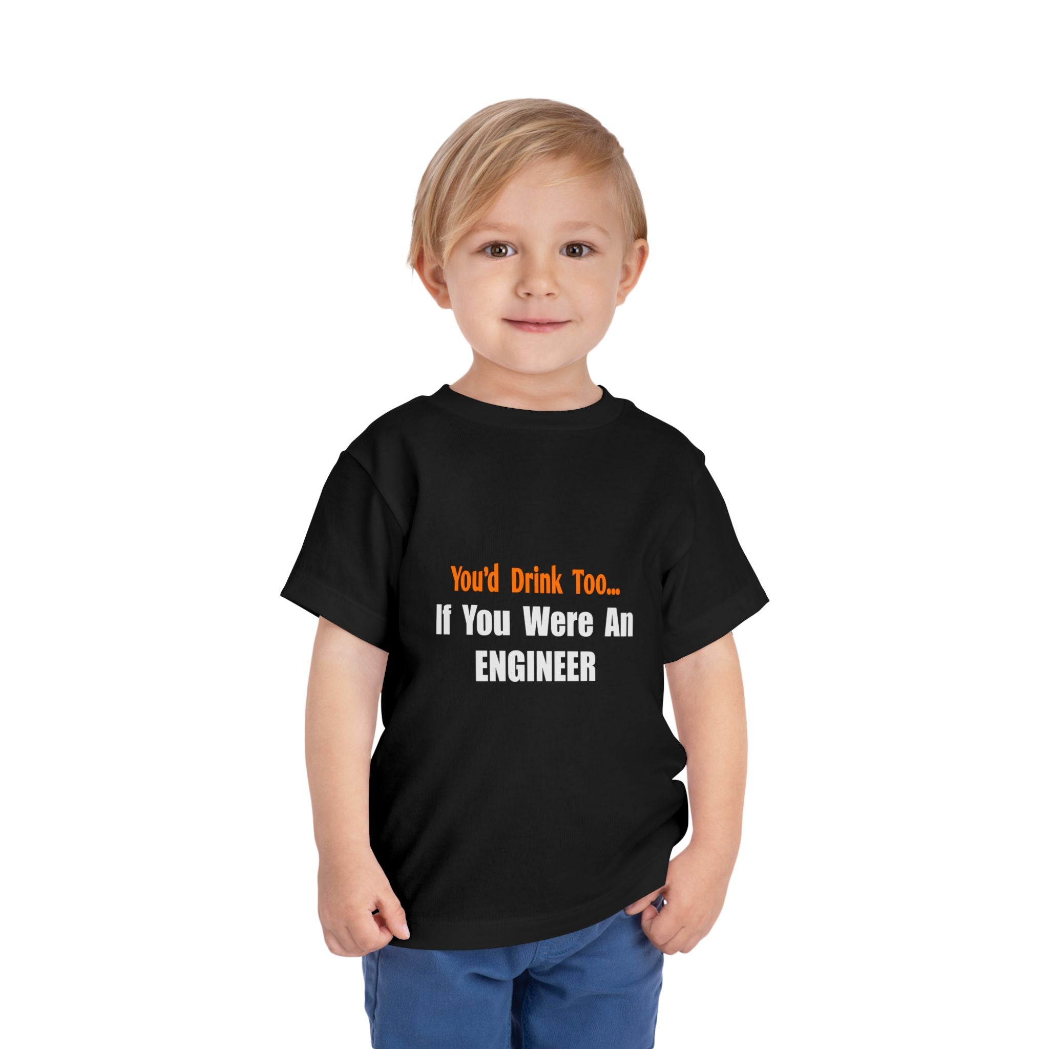 You'd Drink Too...Engineer - Toddler Short Sleeve Tee