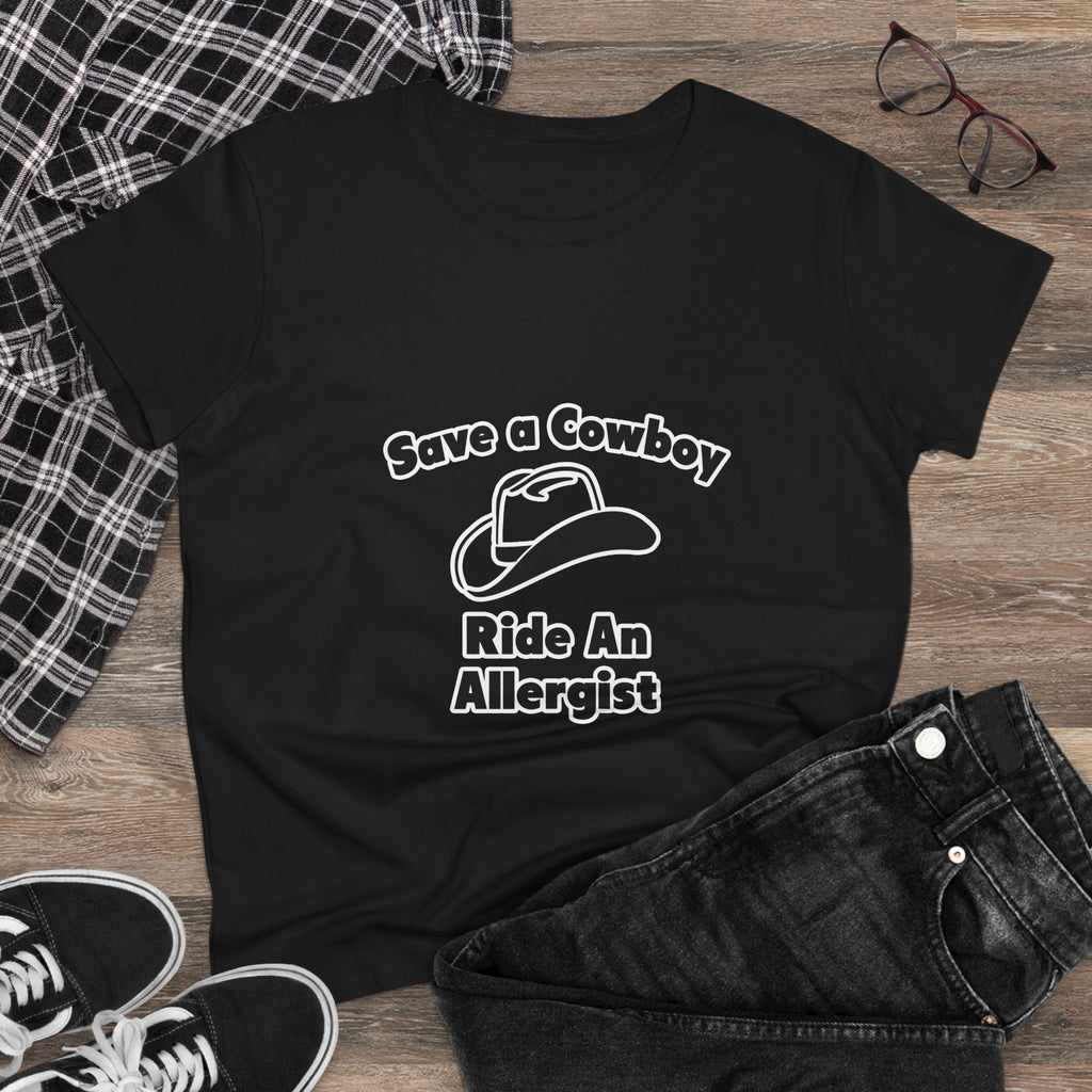 Save a Cowboy .. Ride an Allergist - Women's Midweight Cotton Tee