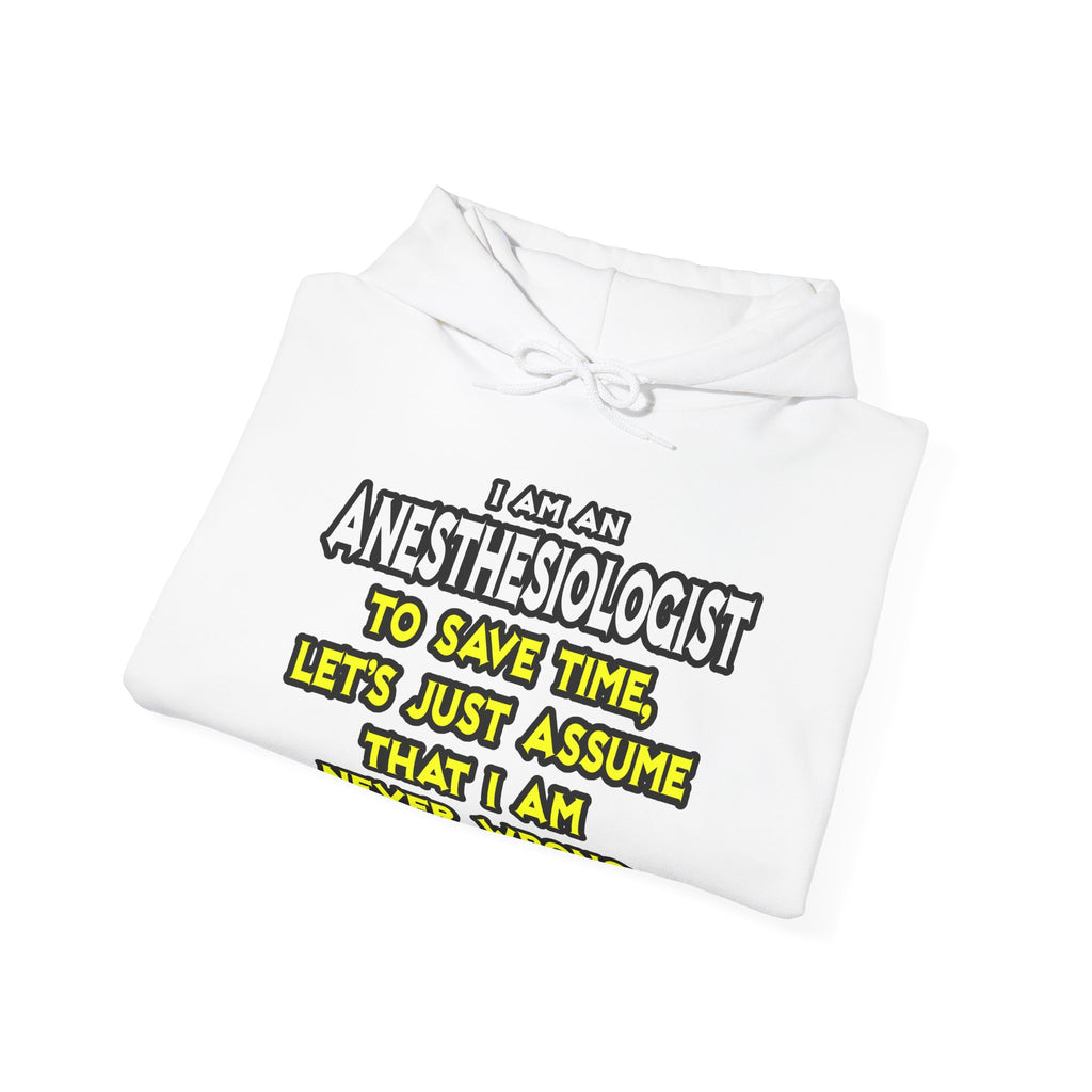 Anesthesiologist...Assume I Am Never Wrong - Unisex Heavy Blend™ Hooded Sweatshirt