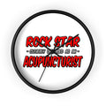 Rock Star .. Acupuncturist - Wall Clock