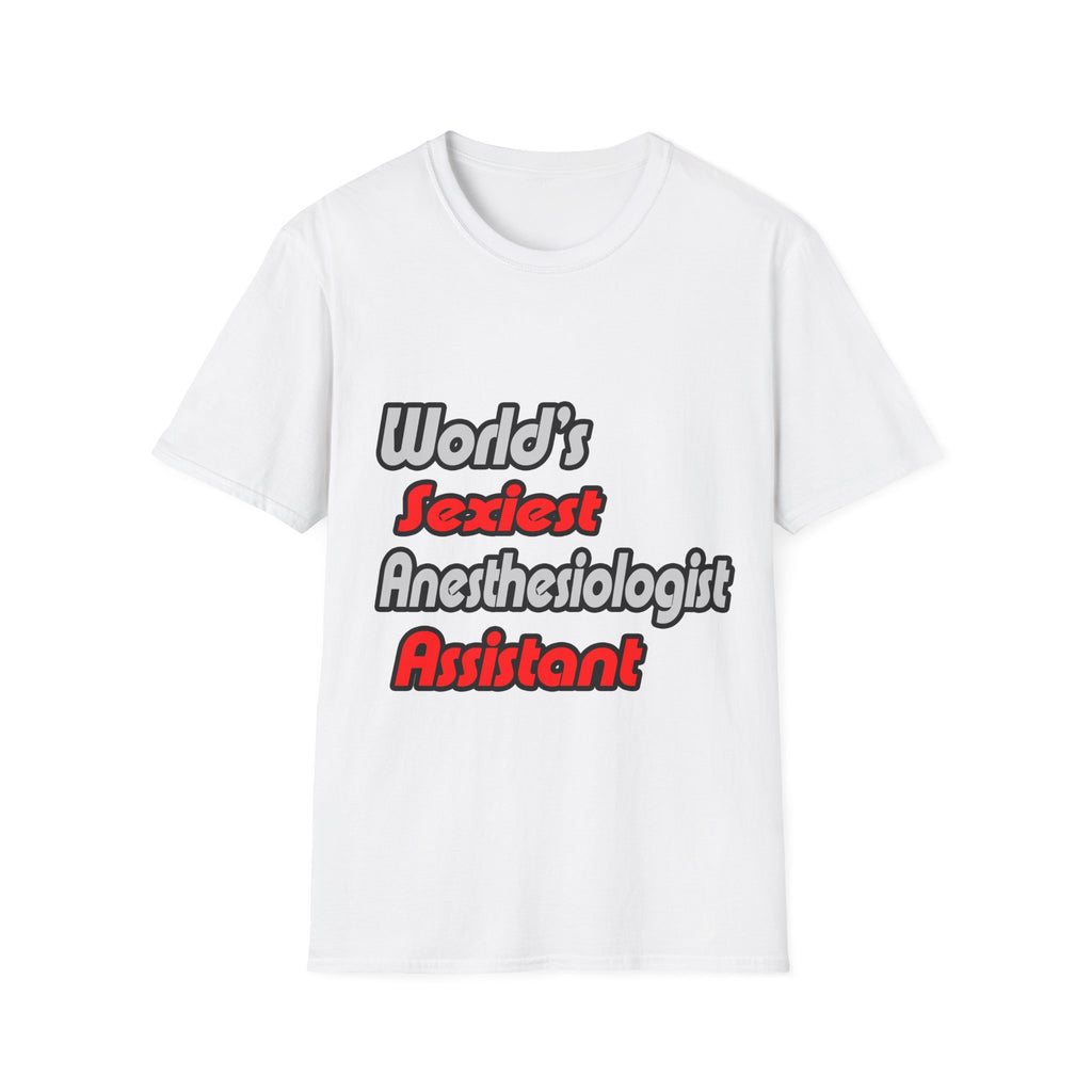 World's Sexiest Anesthesiologist Assistant - Unisex Softstyle T-Shirt