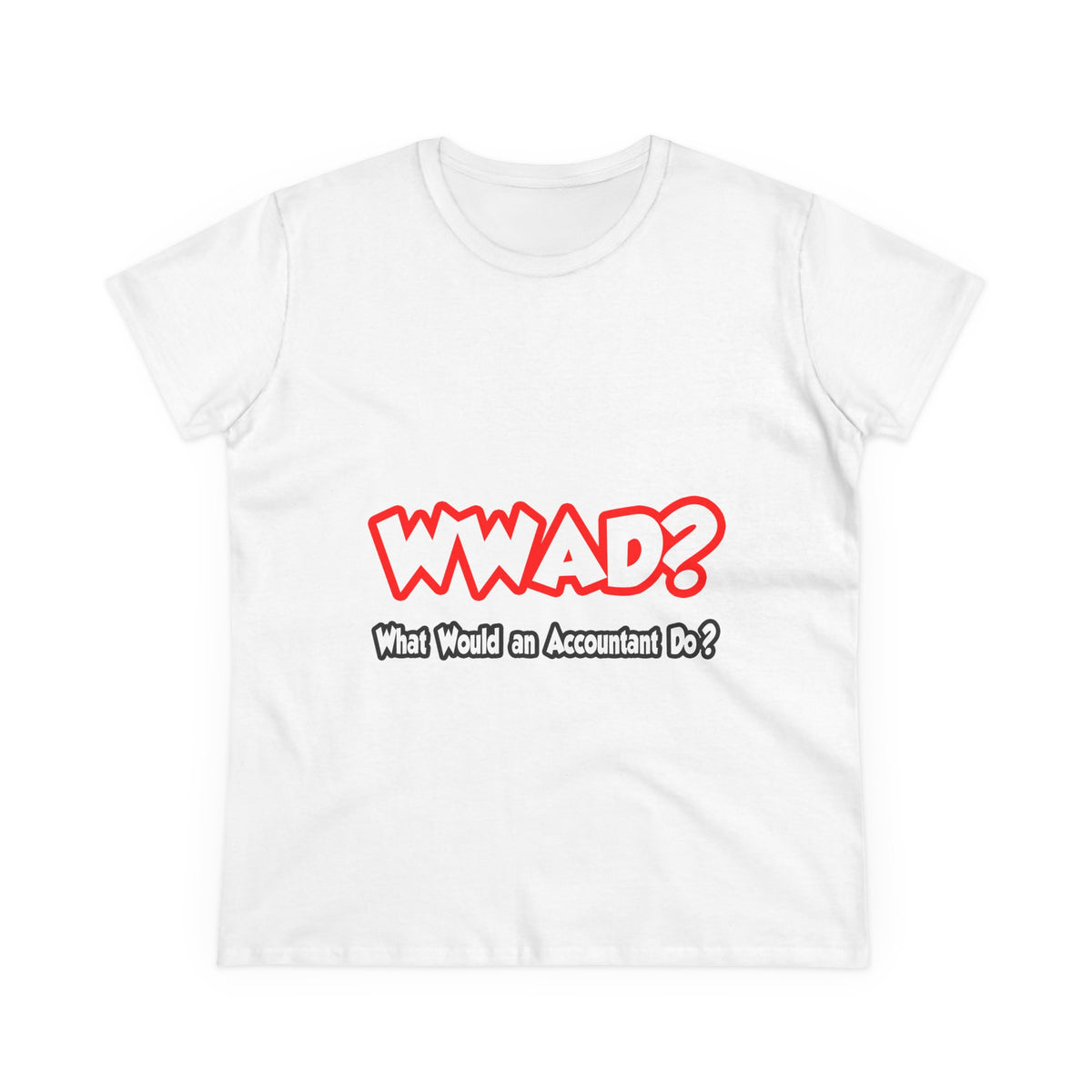 WWAD...What Would an Accountant Do - Women's Midweight Cotton Tee