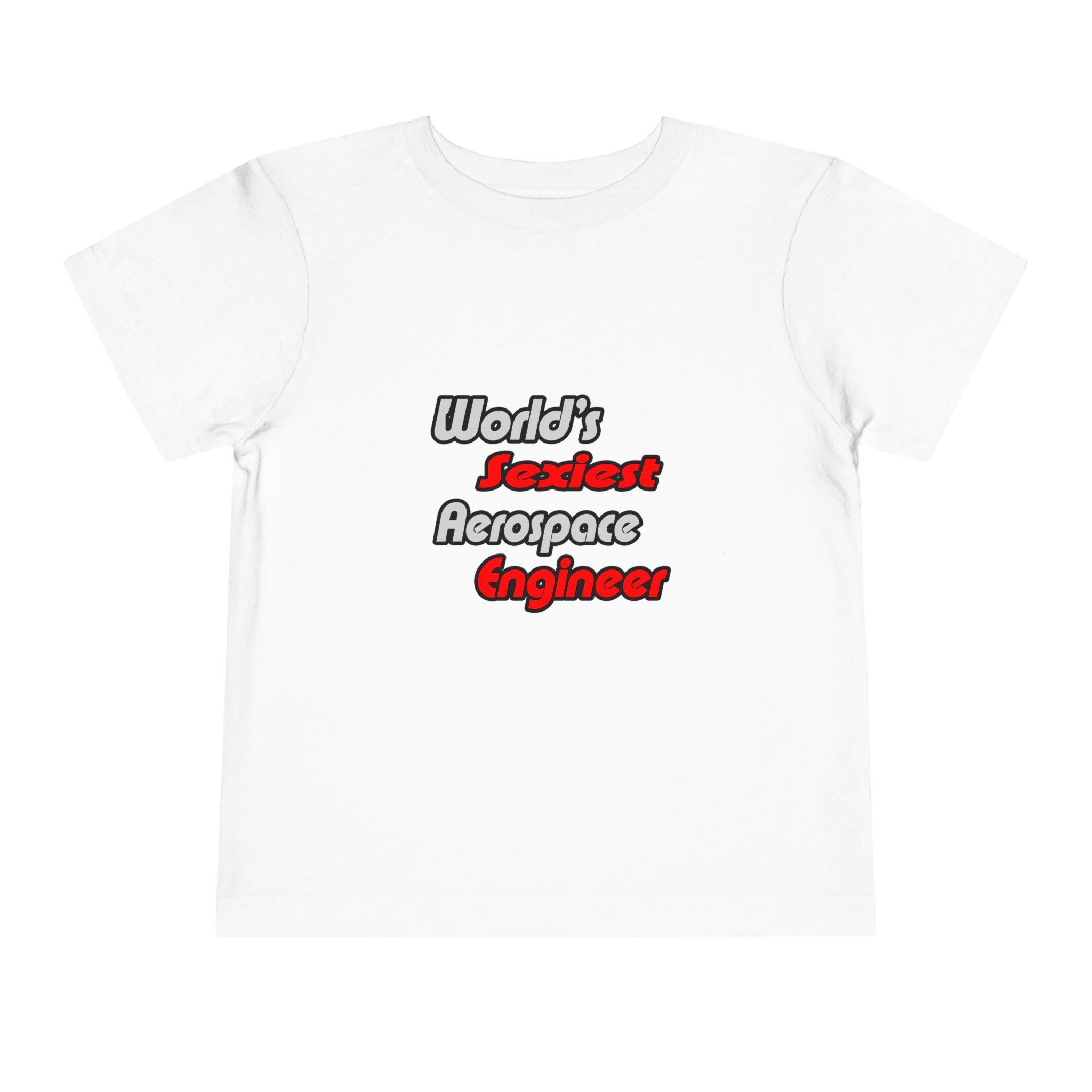 World's Sexiest Aerospace Engineer - Toddler Short Sleeve Tee