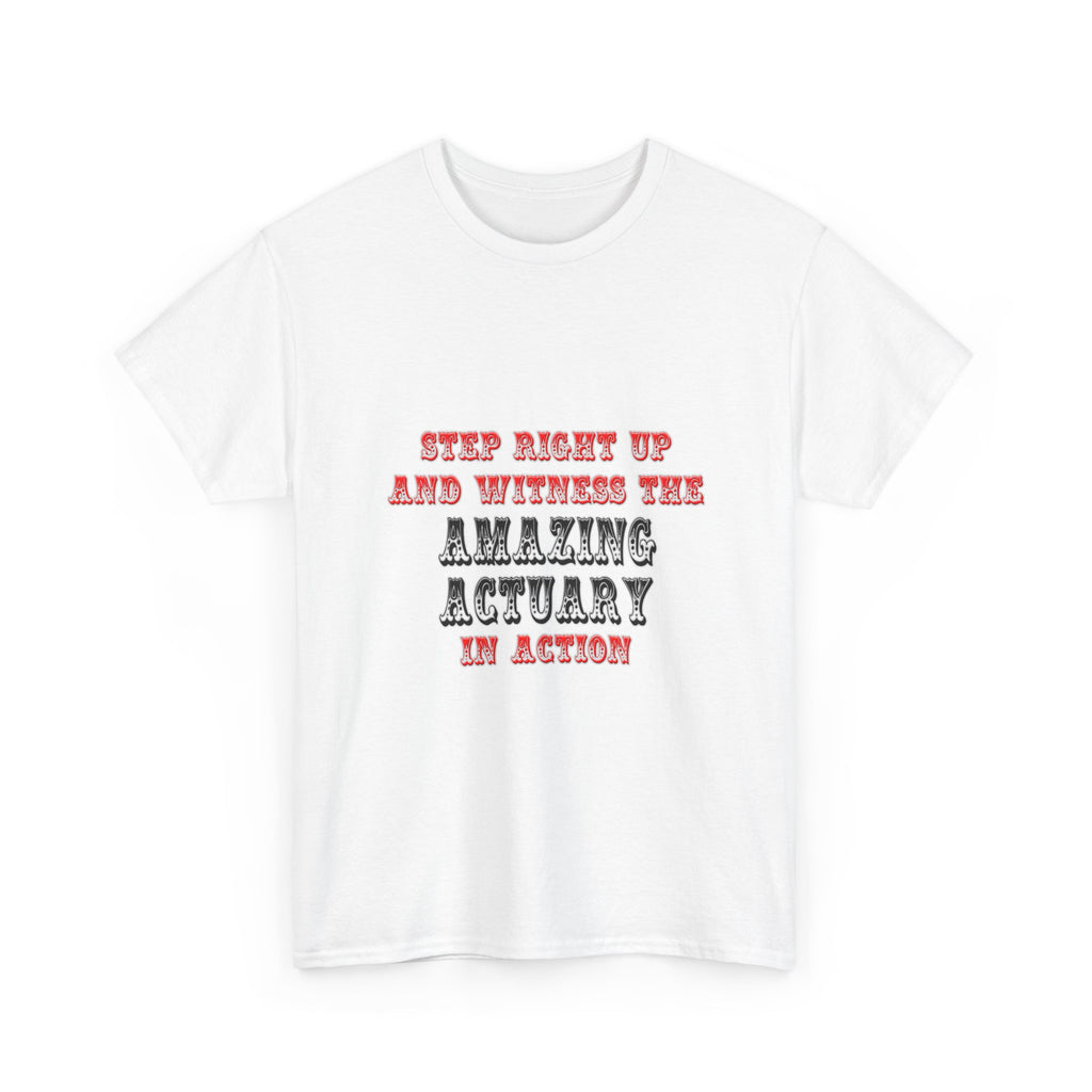 Witness The Amazing Actuary In Action - Unisex Heavy Cotton Tee