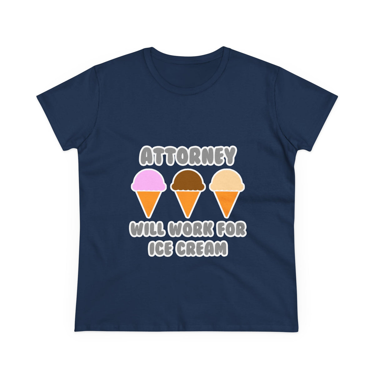 Attorney ... Will Work For Ice Cream - Women's Midweight Cotton Tee