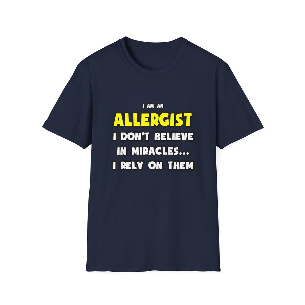 Miracles and Allergists ... Funny - Unisex Softstyle T-Shirt