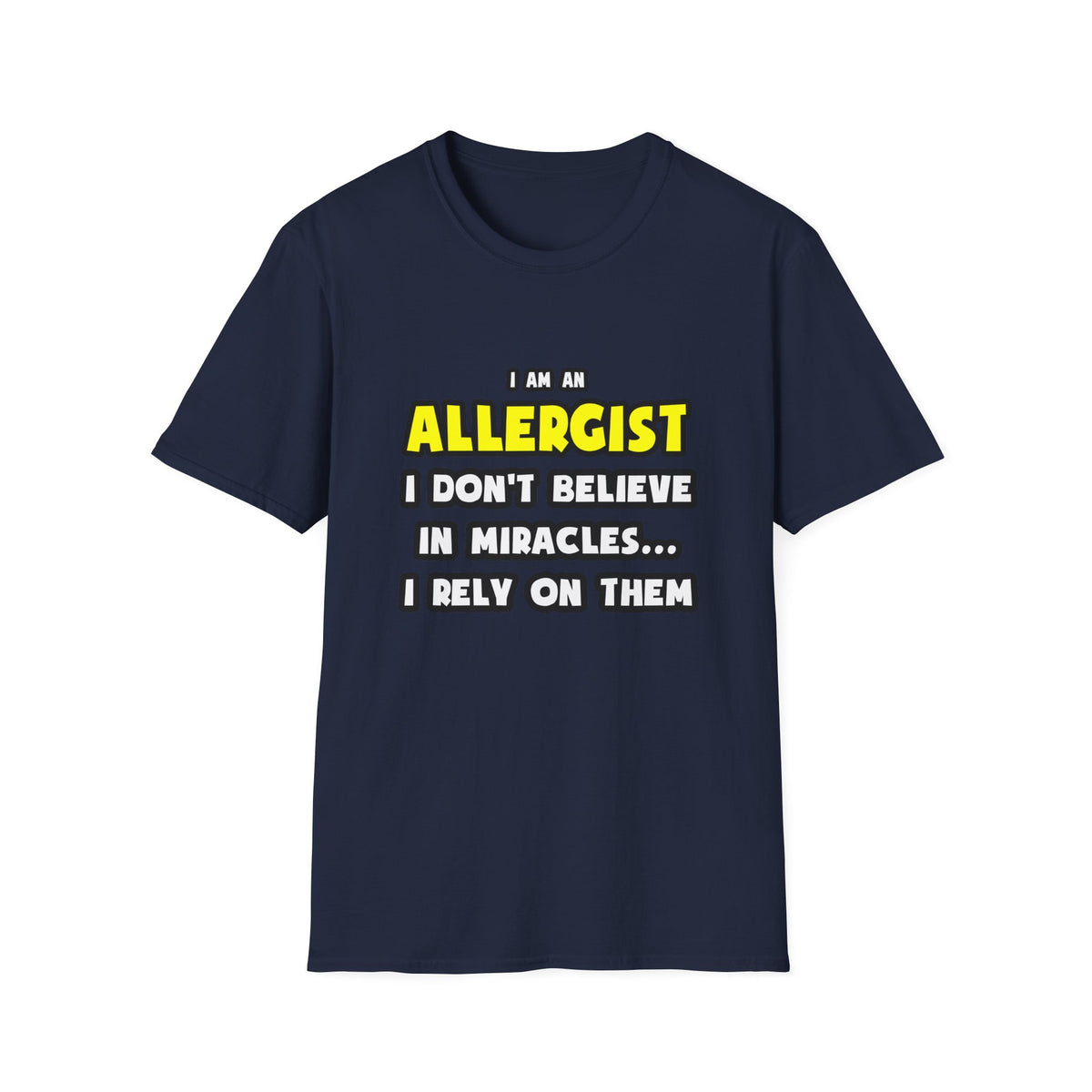 Miracles and Allergists ... Funny - Unisex Softstyle T-Shirt