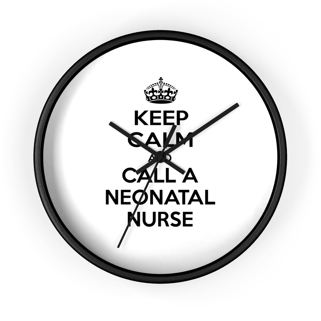 Keep Calm and Call a Neonatal Nurse - Wall Clock