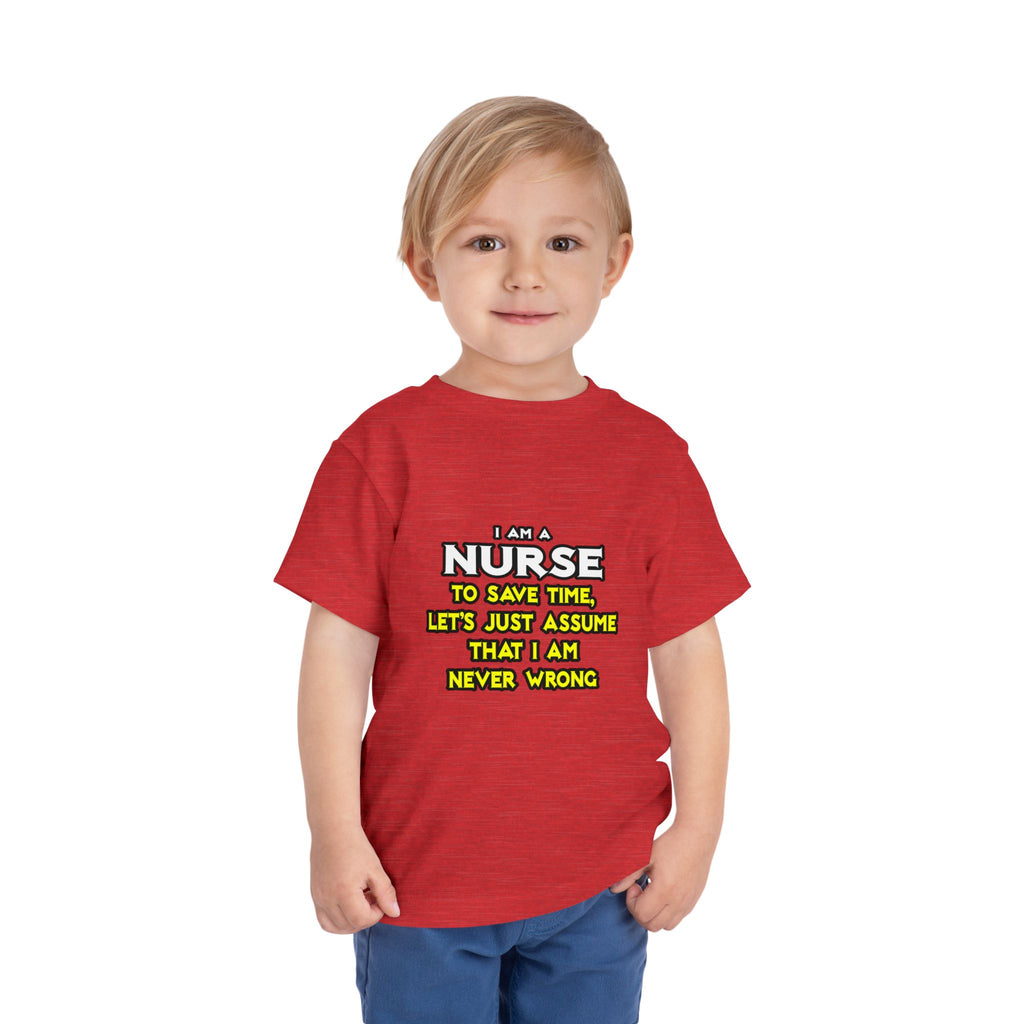 Nurse...Assume I Am Never Wrong - Toddler Short Sleeve Tee
