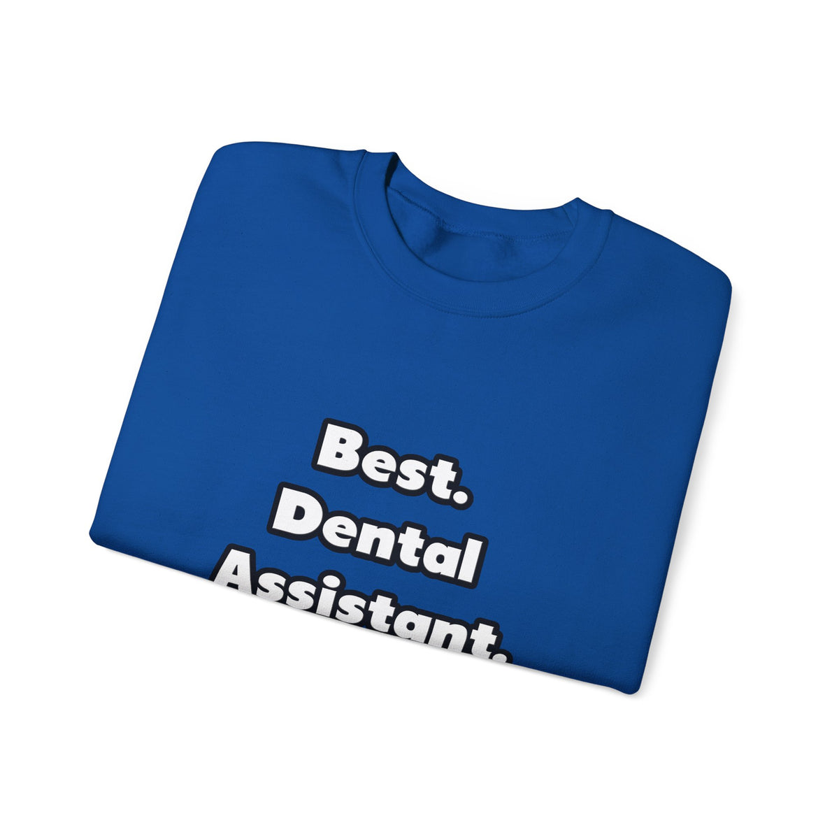 Best. Dental Assistant. Ever - Unisex Heavy Blend™ Crewneck Sweatshirt