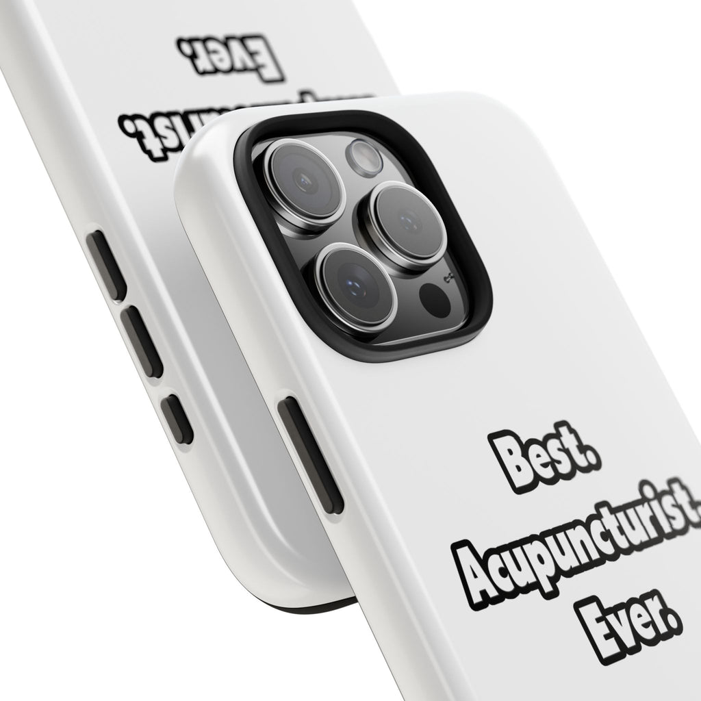 Best. Acupuncturist. Ever - Tough Phone Cases
