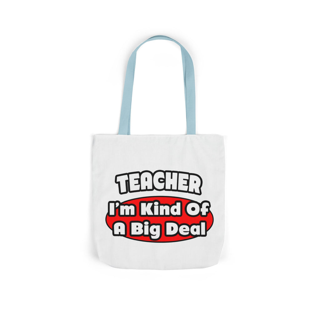 Teacher...Big Deal - Canvas Tote Bag, 5-Color Straps