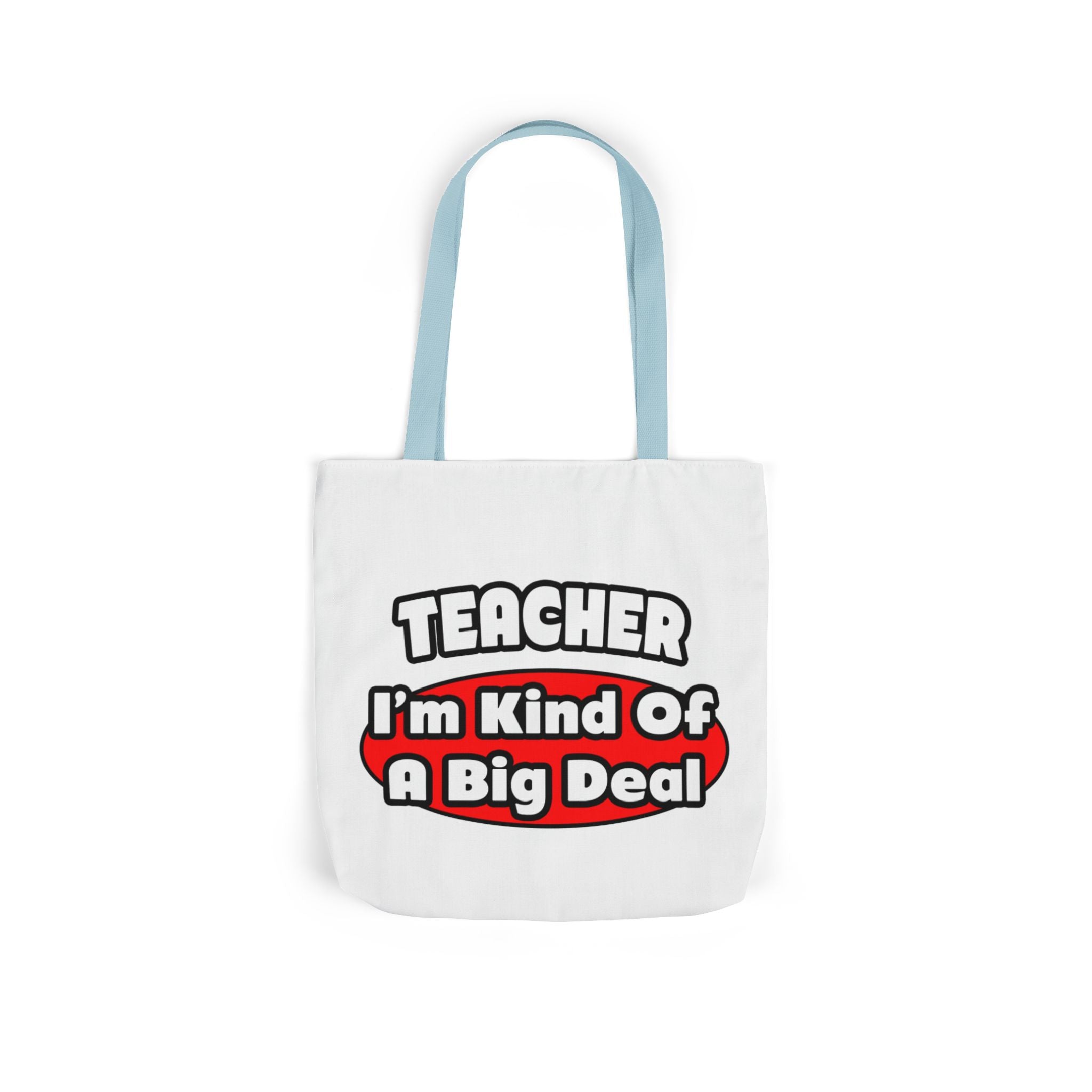 Teacher...Big Deal - Canvas Tote Bag, 5-Color Straps