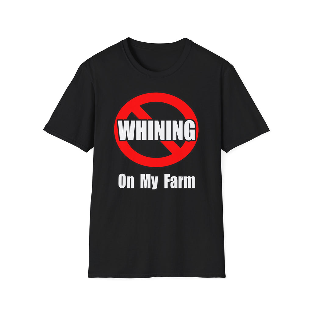 No Whining On My Farm - Unisex Softstyle T-Shirt