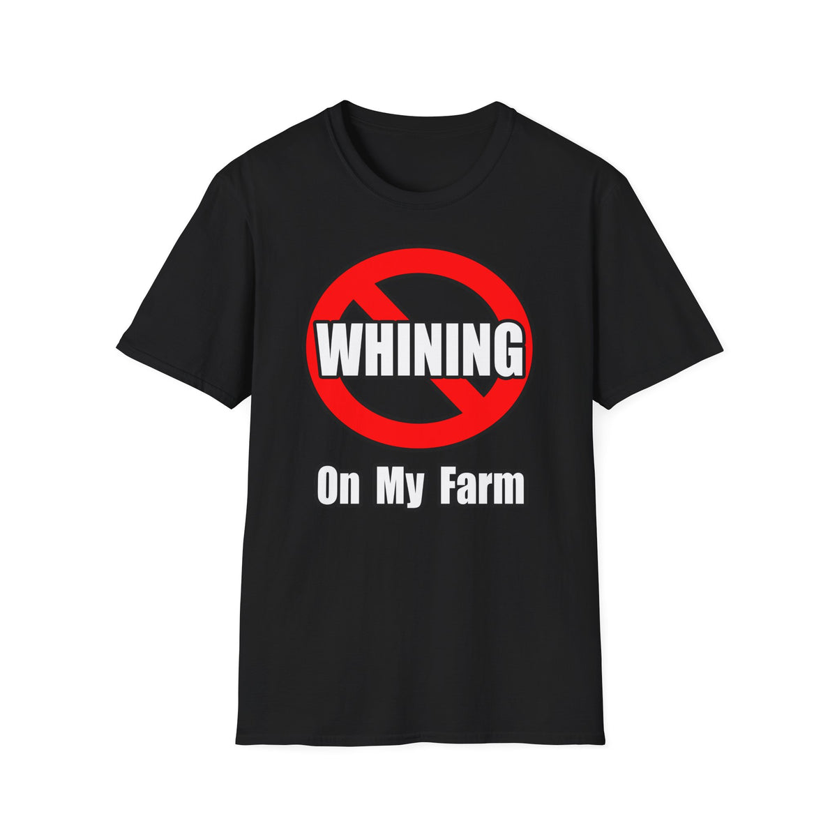 No Whining On My Farm - Unisex Softstyle T-Shirt