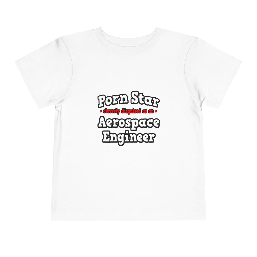 Porn Star...Aerospace Engineer - Toddler Short Sleeve Tee