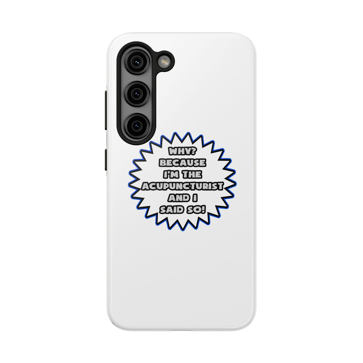 Acupuncturist .. Because I Said So - Tough Phone Cases