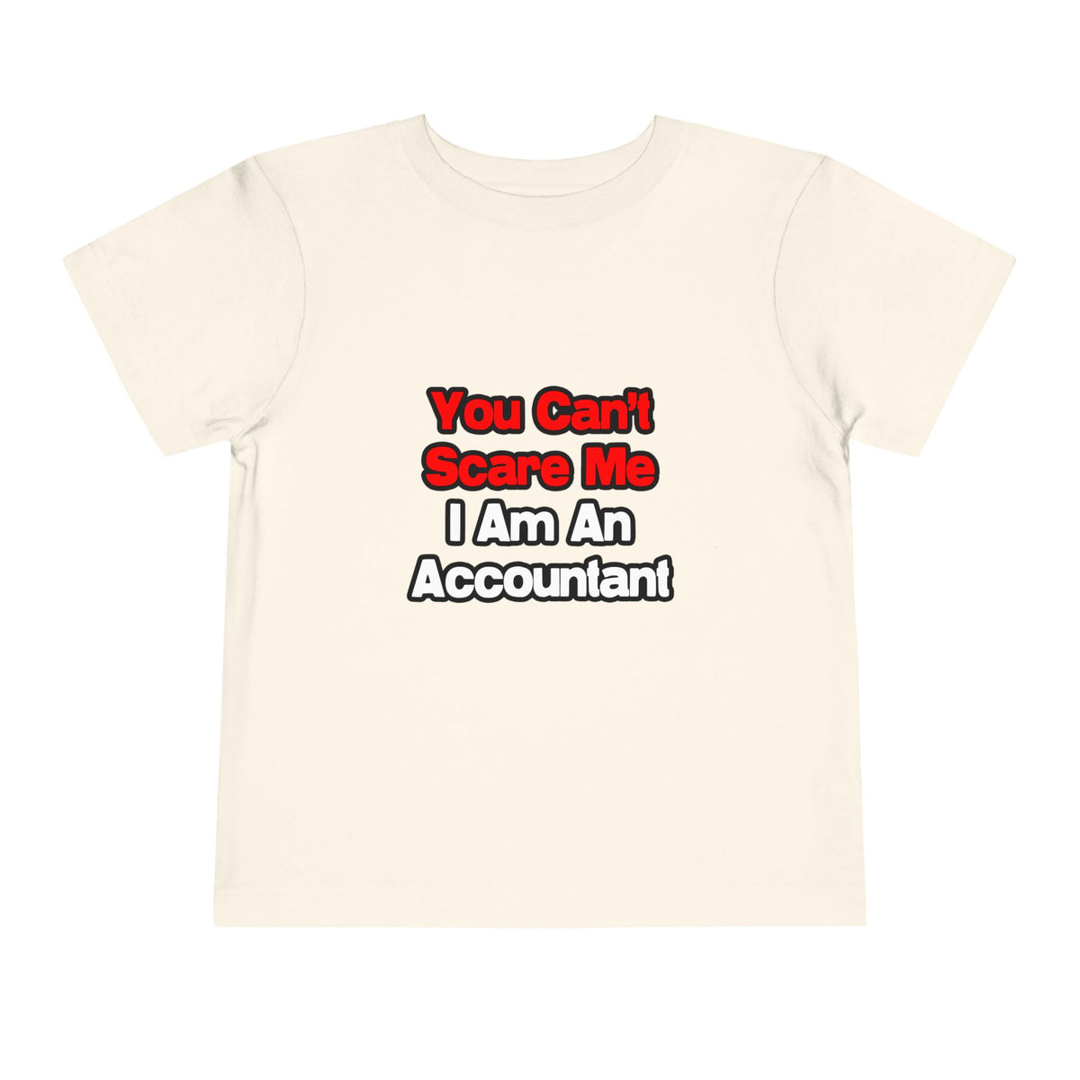 You Can't Scare Me...Accountant - Toddler Short Sleeve Tee