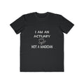I Am An Actuary... Not A Magician - Men's Lightweight Fashion Tee