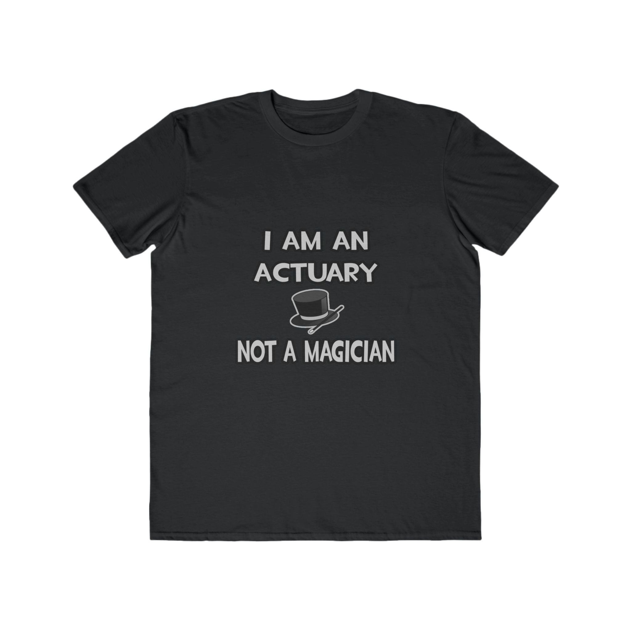 I Am An Actuary... Not A Magician - Men's Lightweight Fashion Tee
