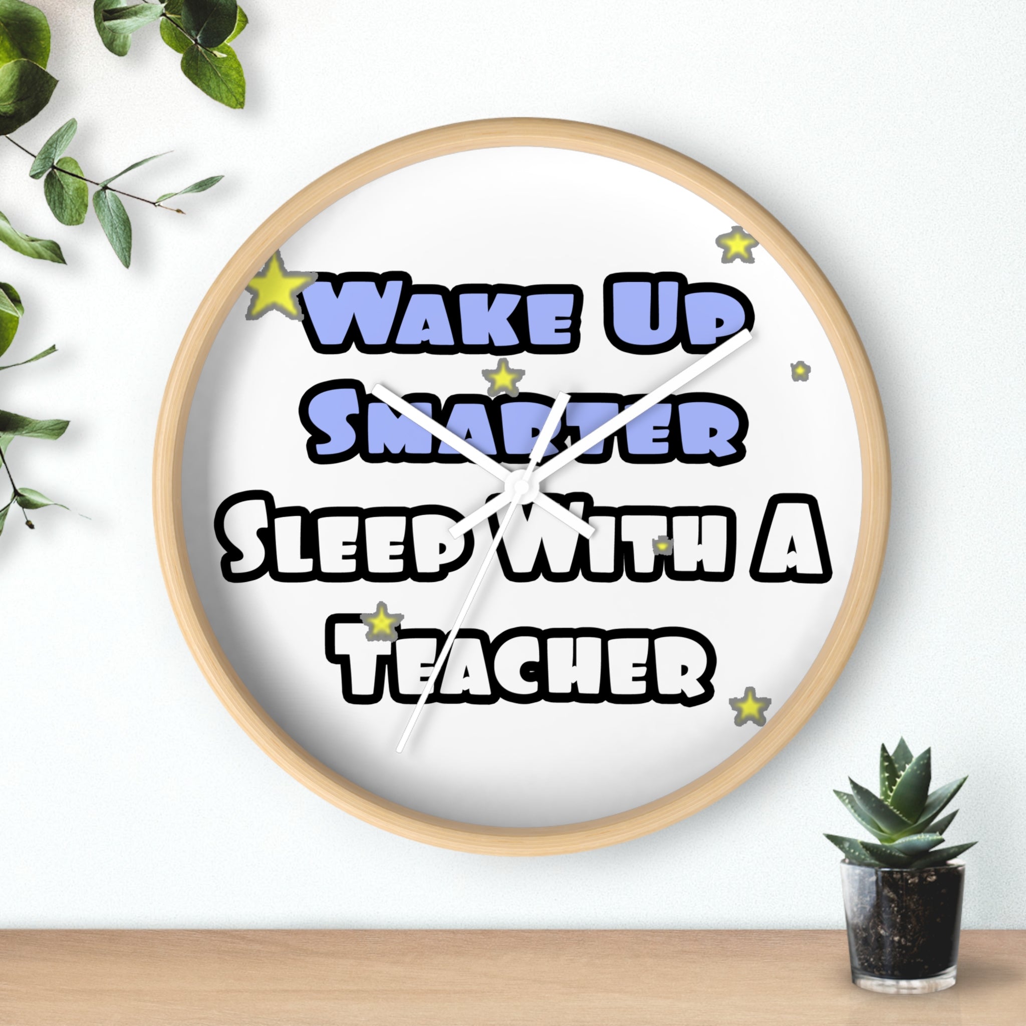 Wake Up Smarter...Sleep With a Teacher - Wall Clock