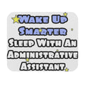 Wake Up Smarter...Sleep With an Admin Asst - Mouse Pad (Rectangle)