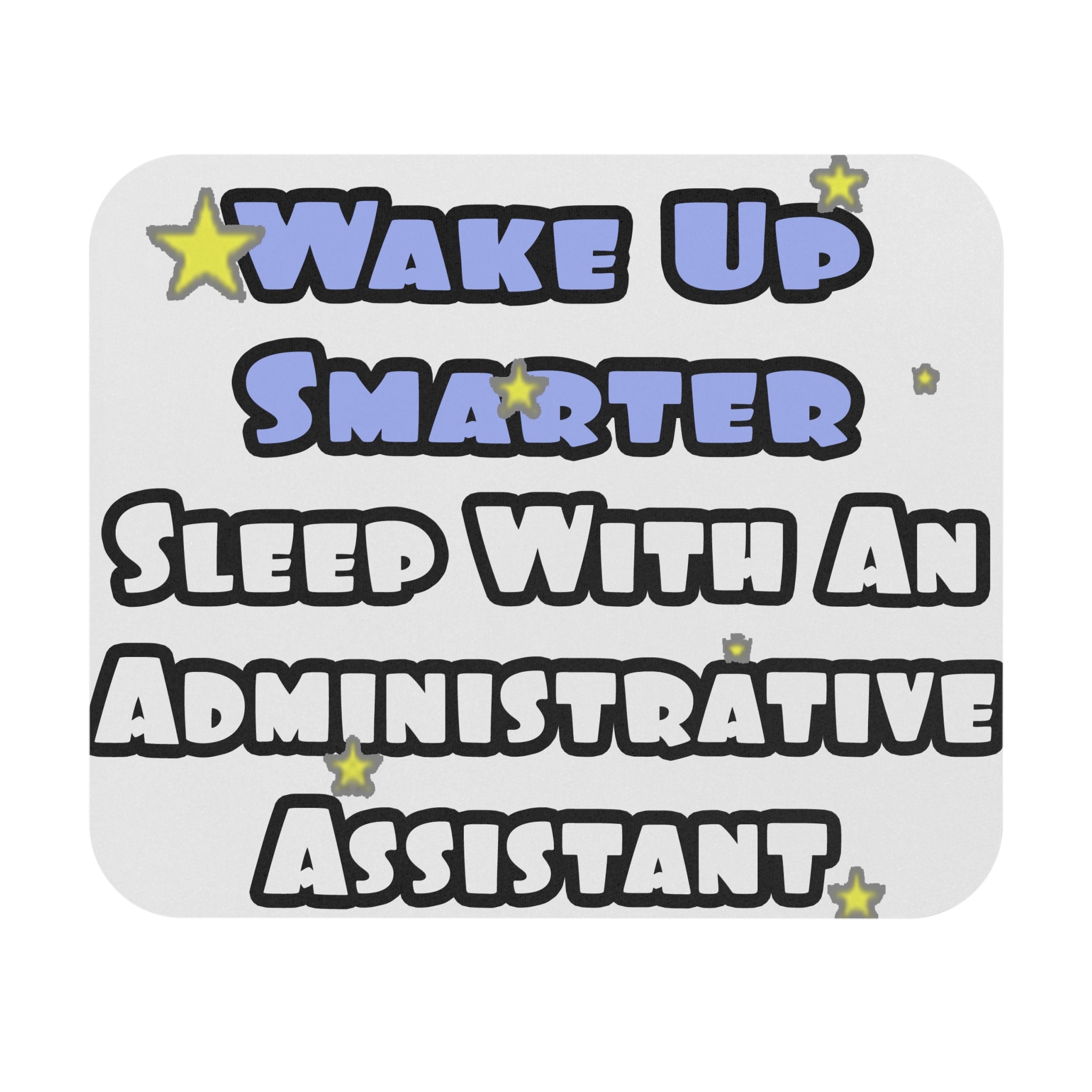 Wake Up Smarter...Sleep With an Admin Asst - Mouse Pad (Rectangle)