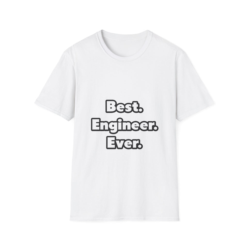 Best. Engineer. Ever - Unisex Softstyle T-Shirt