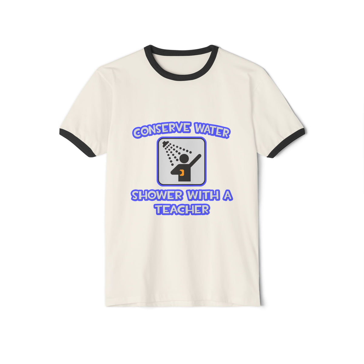 Conserve Water .. Shower With a Teacher - Unisex Cotton Ringer T-Shirt