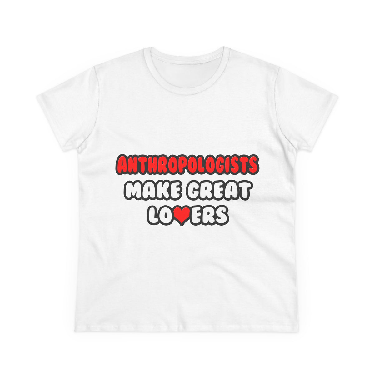 Anthropologists Make Great Lovers - Women's Midweight Cotton Tee