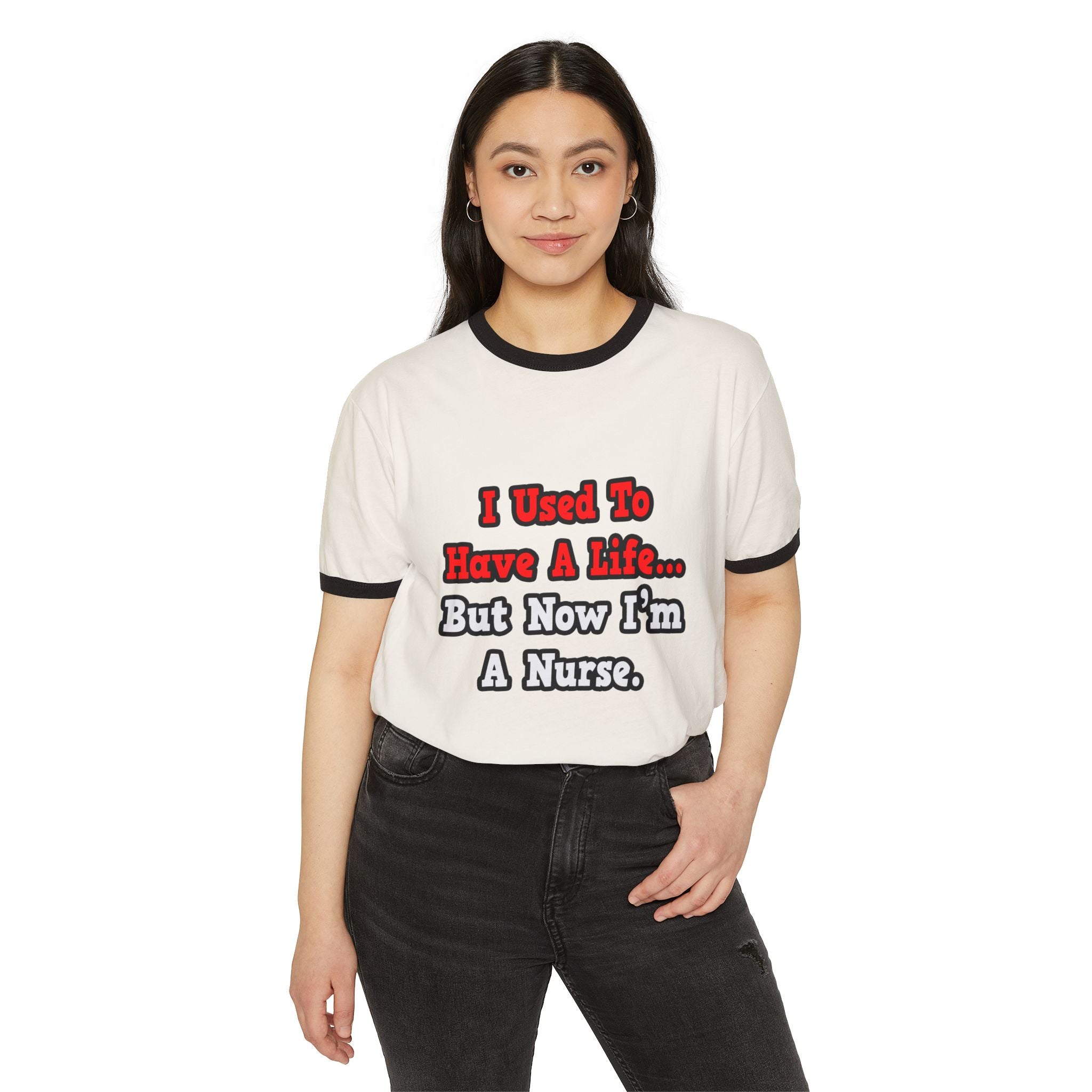 I Used to Have a Life...Nurse - Unisex Cotton Ringer T-Shirt