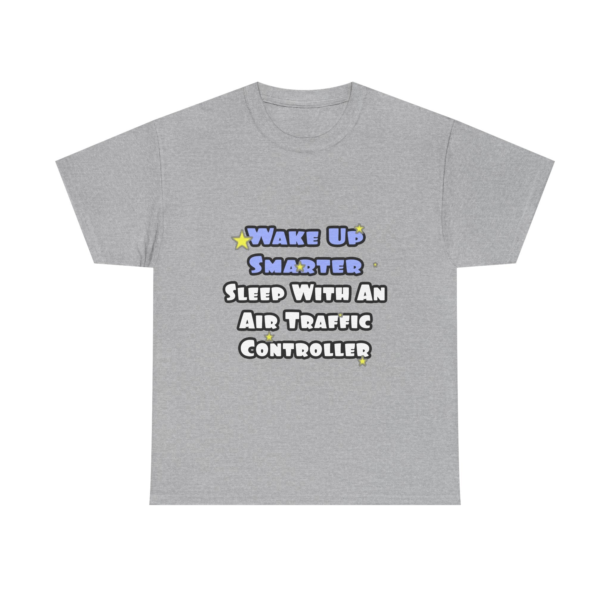 Wake Up Smarter...Sleep With an Air Traffic Controller - Unisex Heavy Cotton Tee