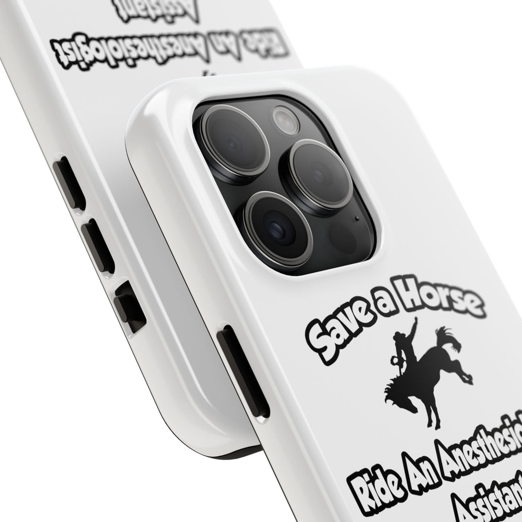 Save a Horse, Ride an Anesthesiologist Asst - Tough Phone Cases