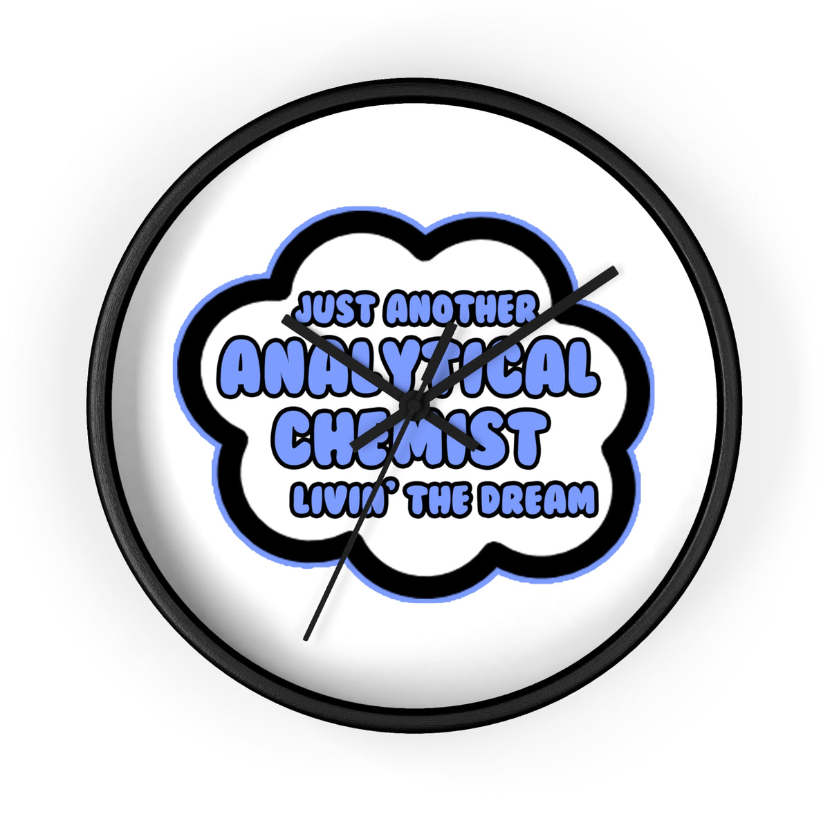 Analytical Chemist .. Livin' The Dream - Wall Clock