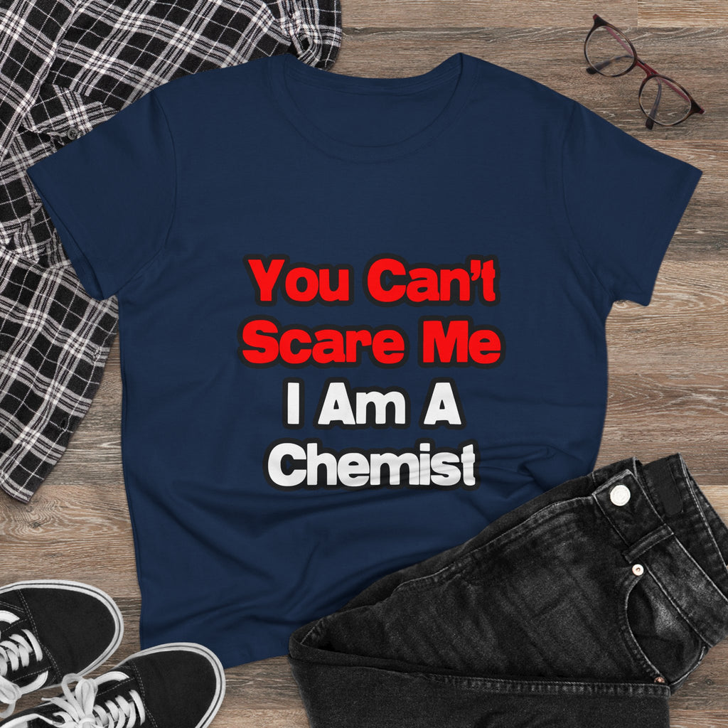 You Can't Scare Me...Chemist - Women's Midweight Cotton Tee