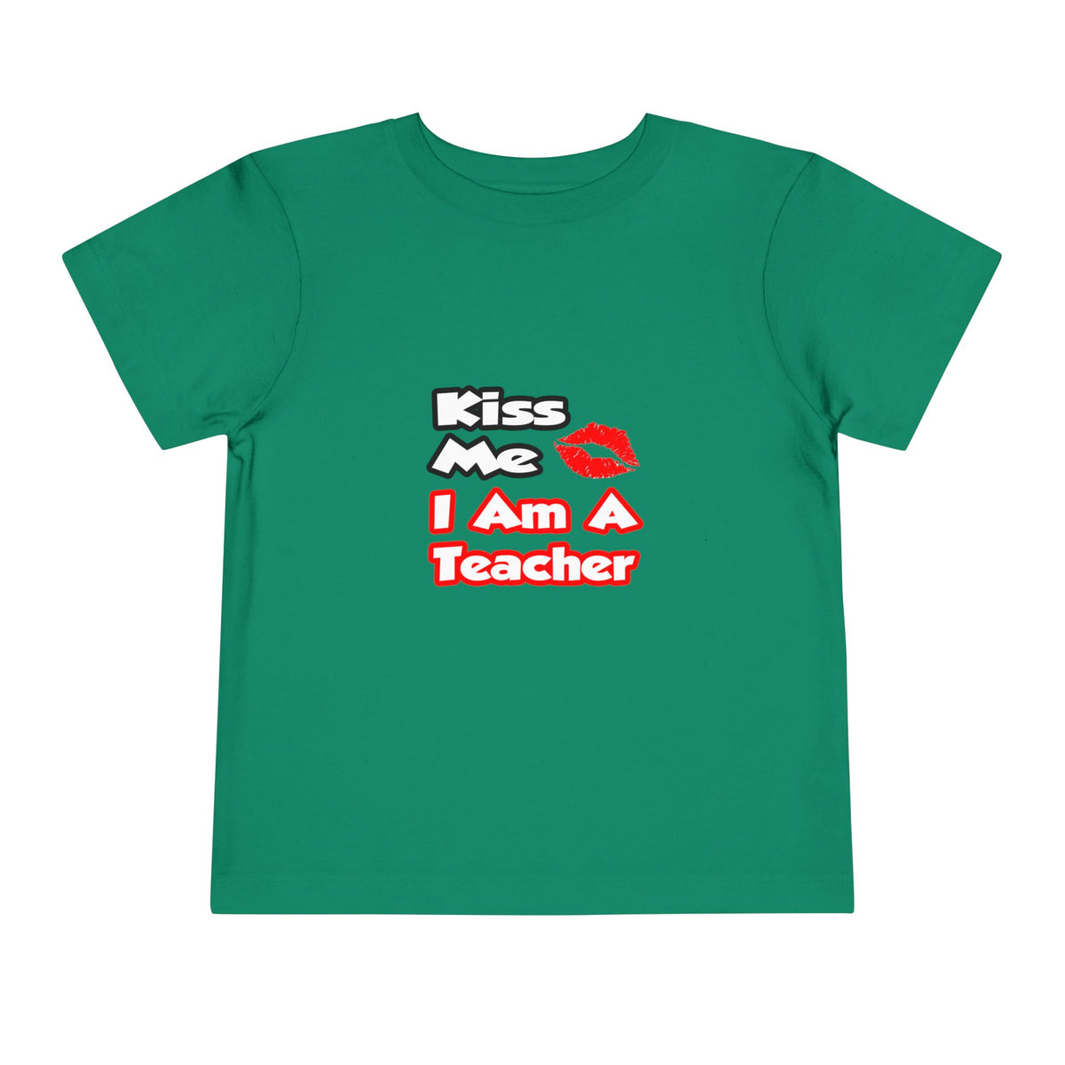 Kiss Me...I Am A Teacher - Toddler Short Sleeve Tee