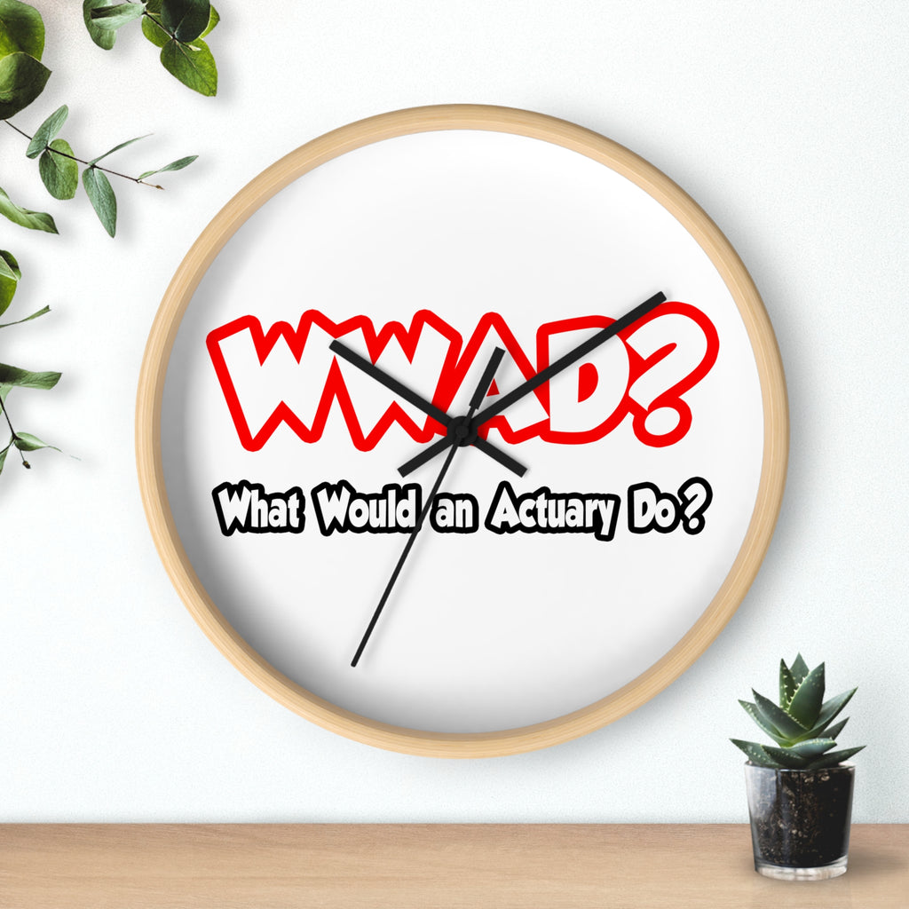 WWAD...What Would an Actuary Do - Wall Clock