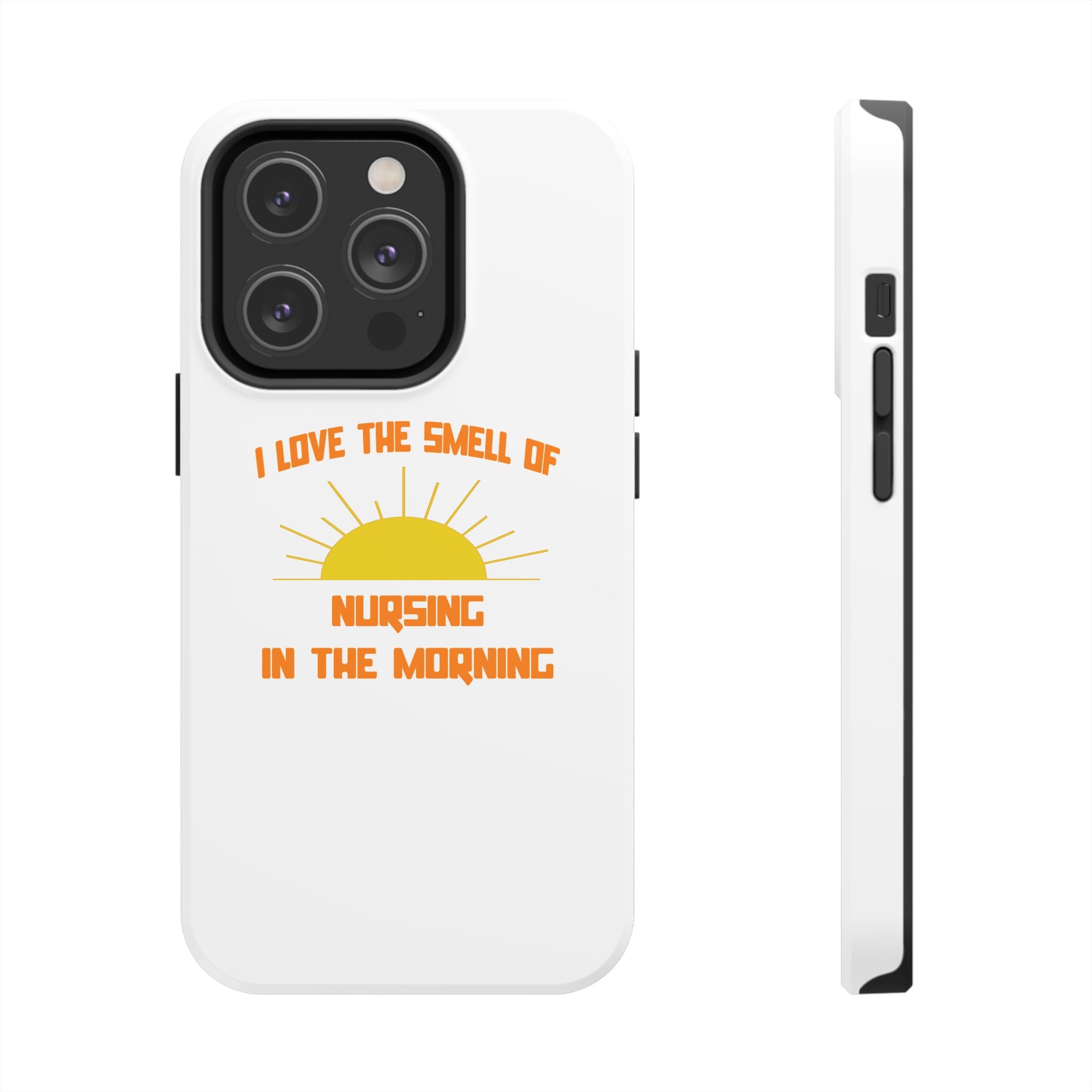 Smell of Nursing in the Morning - Tough Phone Cases