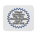 Cardiologist...Because I Said So - Mouse Pad (Rectangle)