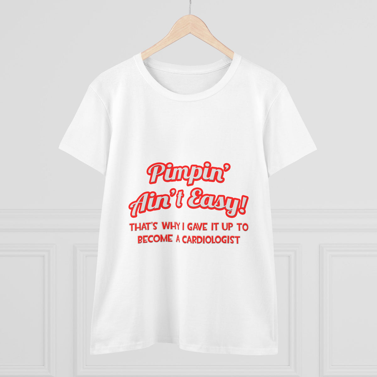 Pimpin' Ain't Easy .. Cardiologist - Women's Midweight Cotton Tee