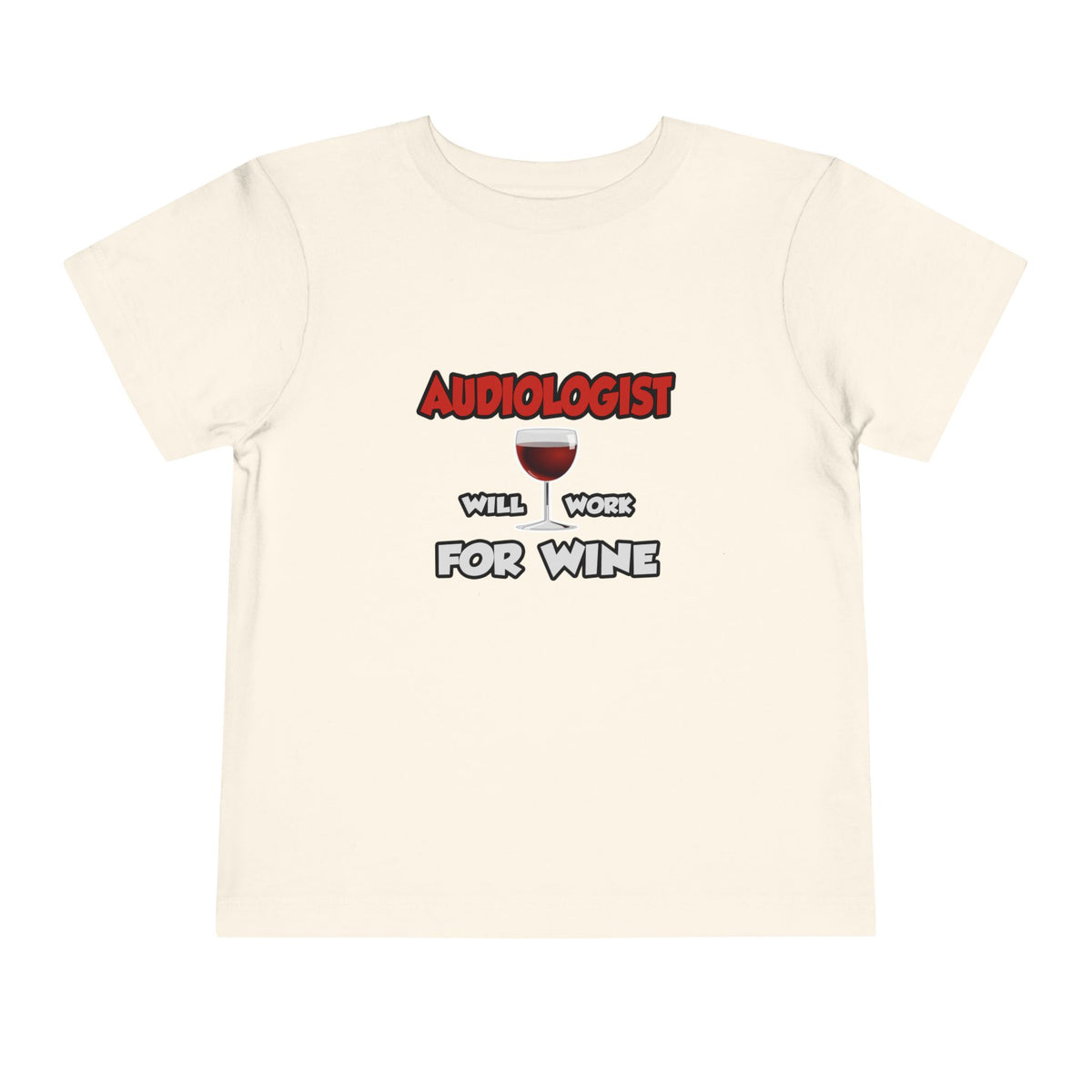Audiologist ... Will Work For Wine - Toddler Short Sleeve Tee
