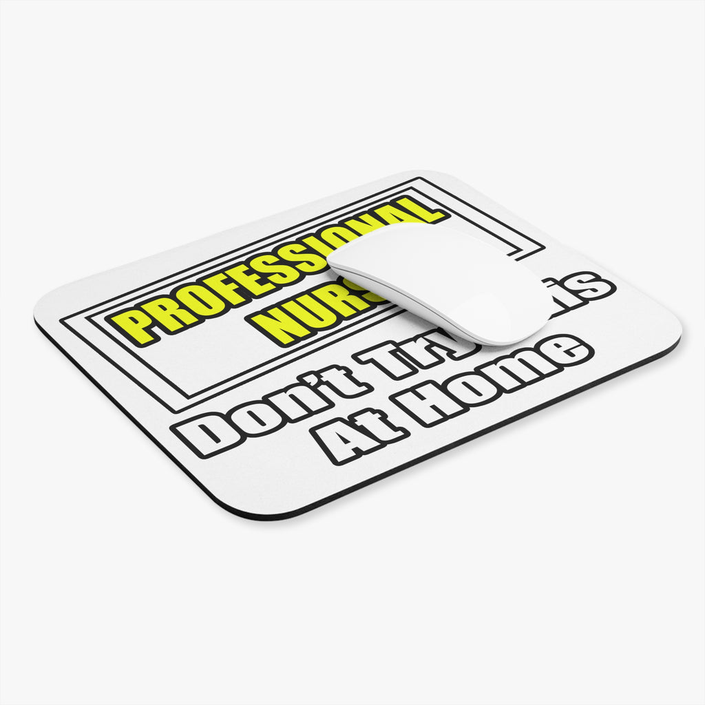 Professional Nurse...Don't Try This At Home - Mouse Pad (Rectangle)