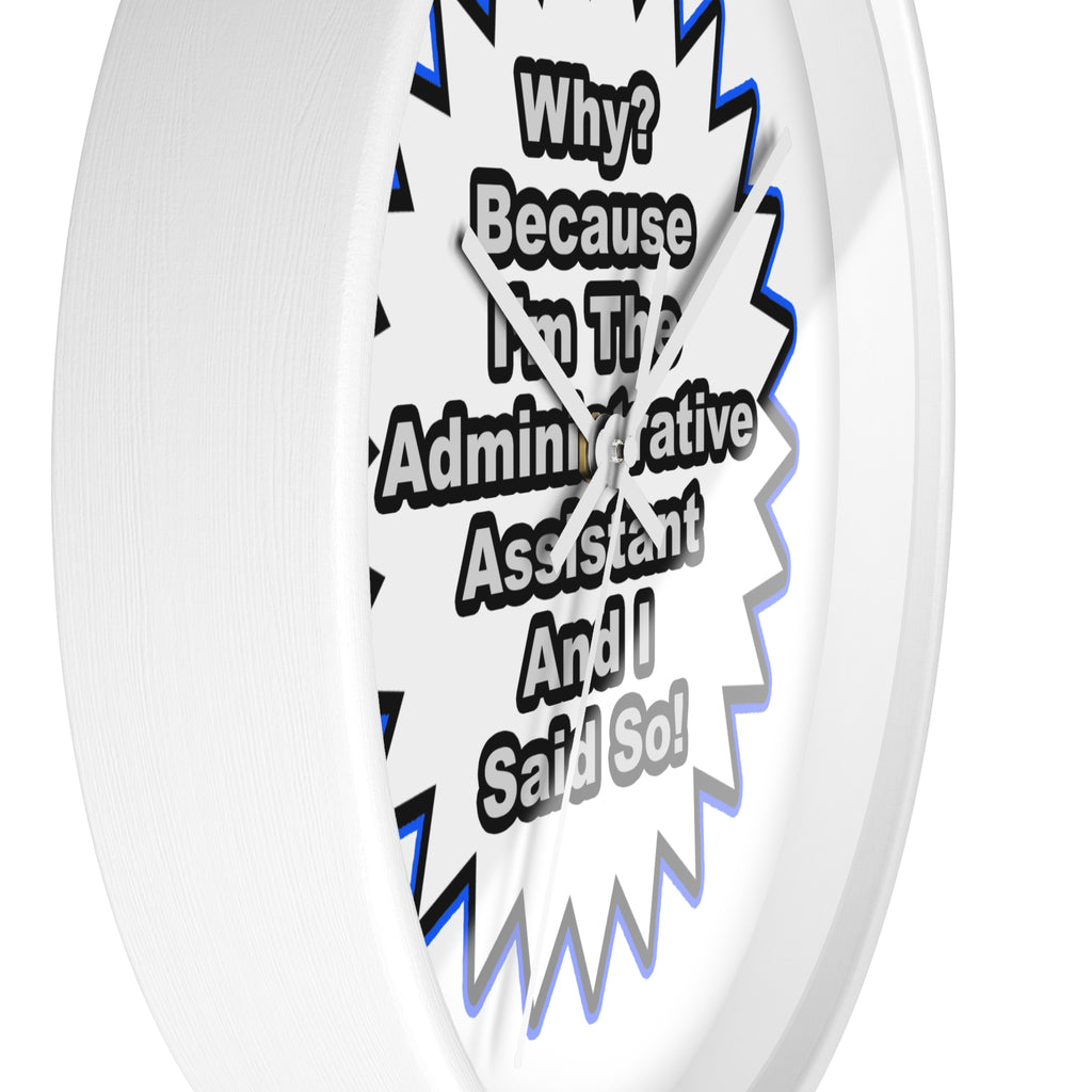 Administrative Assistant...Because I Said So - Wall Clock