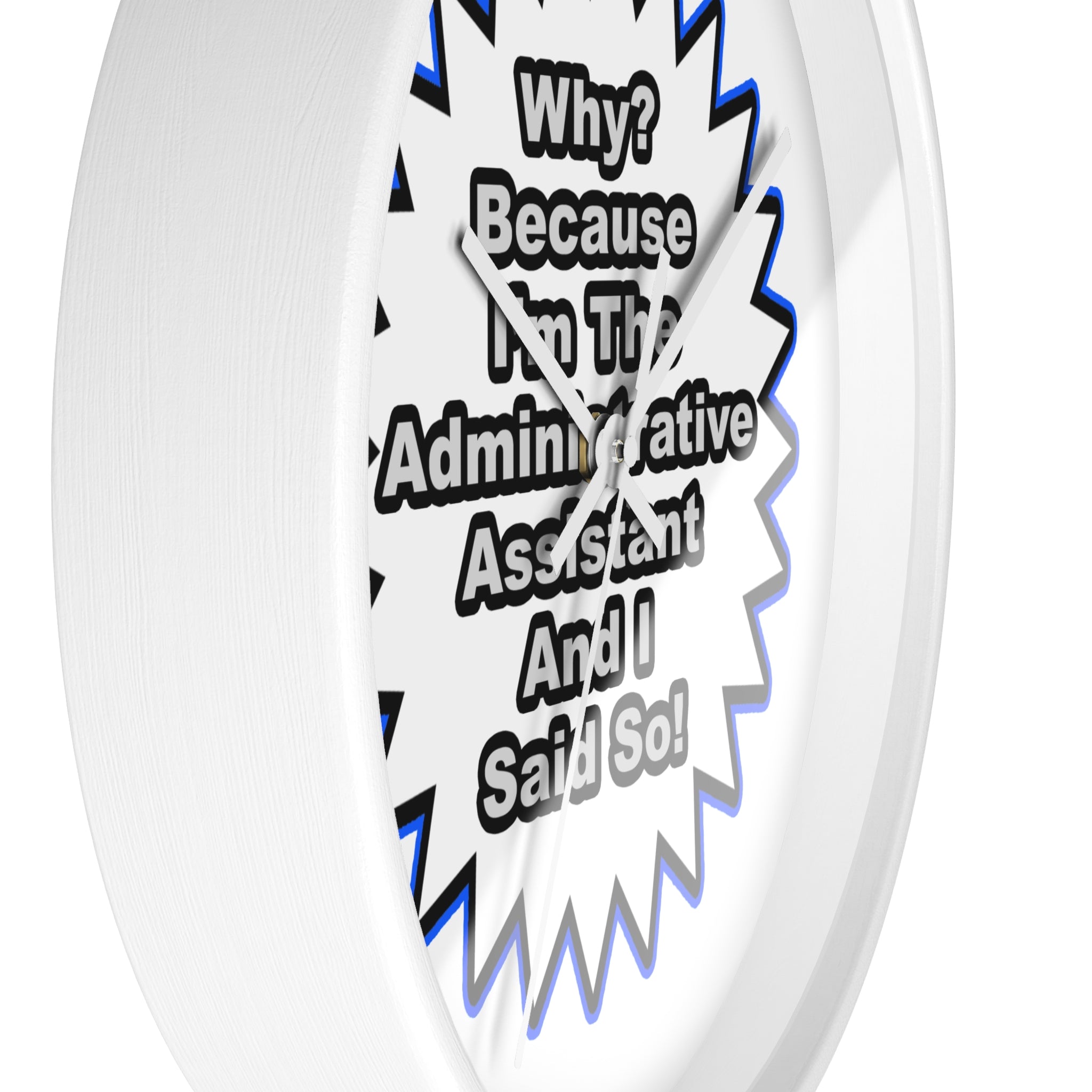 Administrative Assistant...Because I Said So - Wall Clock