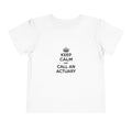 Keep Calm and Call an Actuary - Toddler Short Sleeve Tee