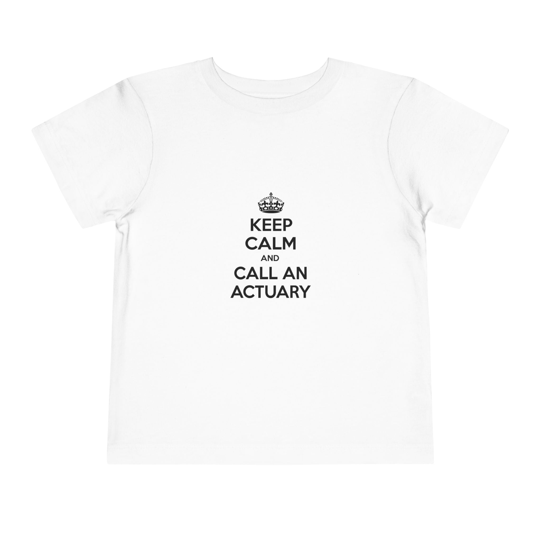 Keep Calm and Call an Actuary - Toddler Short Sleeve Tee